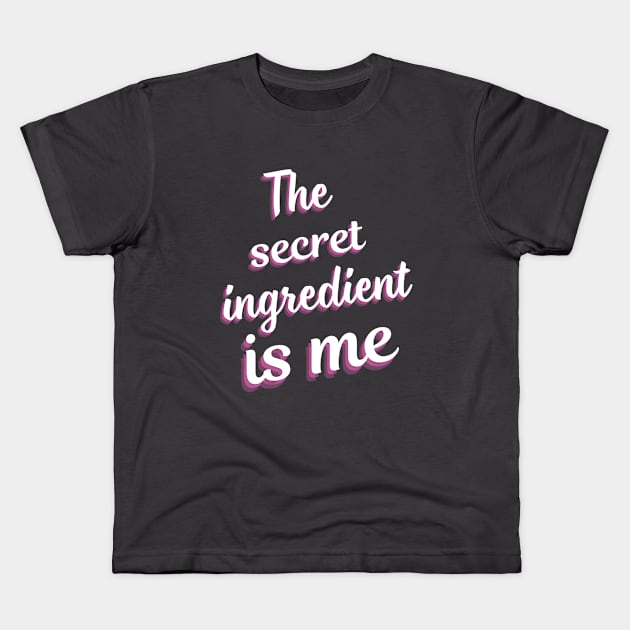 The secret ingredient Is Me Kids T-Shirt by Createdreams